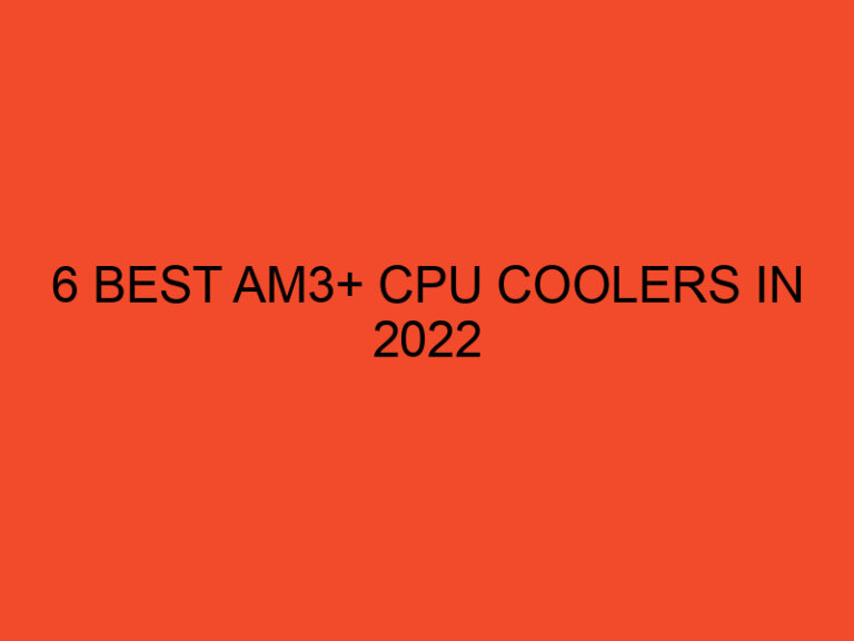 6 Best AM3+ CPU Coolers in 2022
