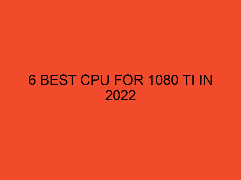 6 Best CPU for 1080 TI in 2022
