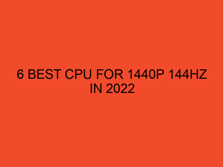 6 Best CPU for 1440p 144Hz in 2023