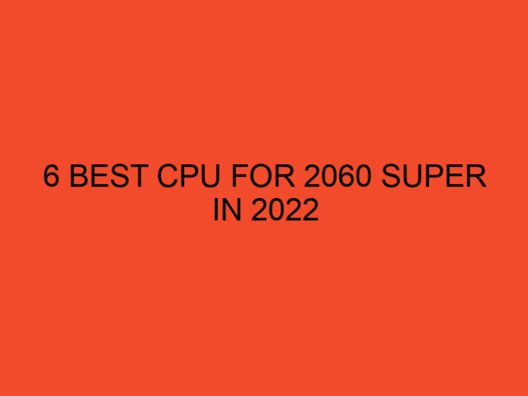 6 Best CPU for 2060 Super in 2022