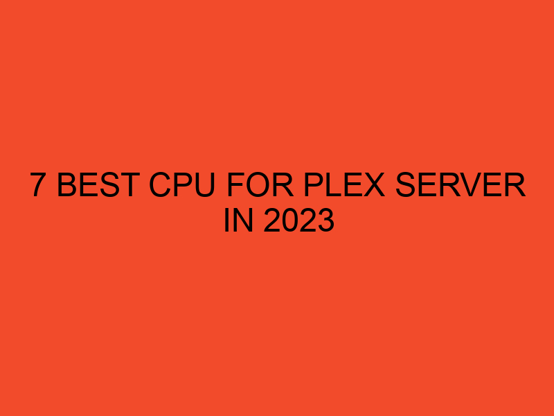 Best Cpu For Plex Server 2020