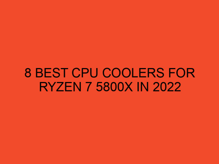 8 Best CPU Coolers for Ryzen 7 5800x in 2022