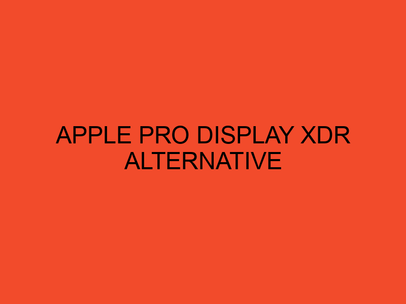 Best Apple Pro Display XDR Alternative in 2024 DesktopEdge