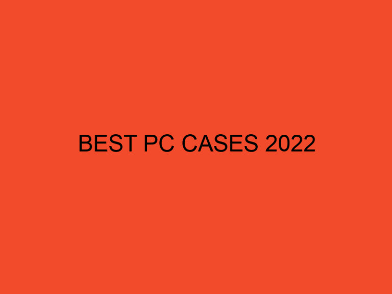 Best PC Cases 2022