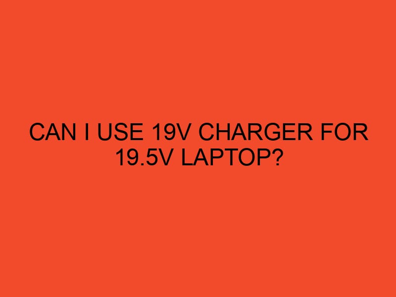 Can I Use 19V Charger for 19.5V Laptop? DesktopEdge