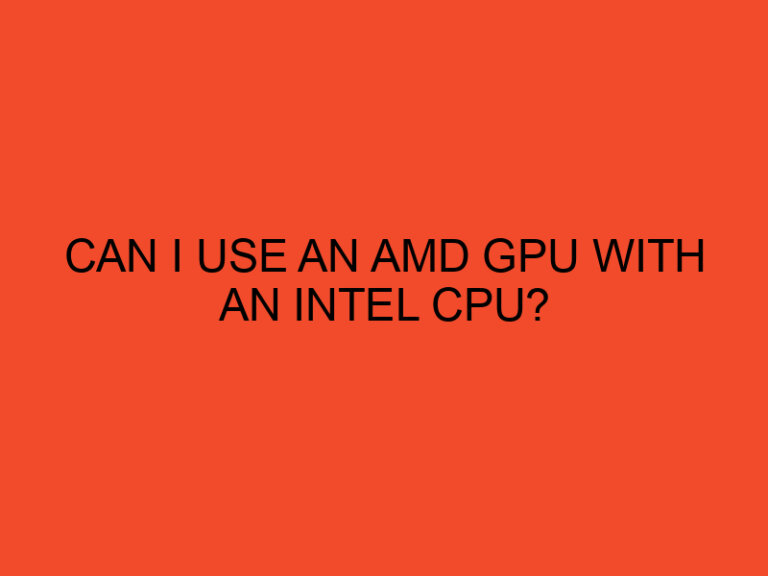 Can I use an AMD GPU with an Intel CPU?