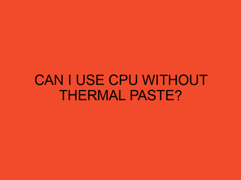 Can I use CPU without thermal paste?