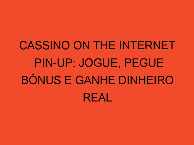 Cassino On The Internet Pin-up: Jogue, Pegue Bônus E Ganhe Dinheiro Real