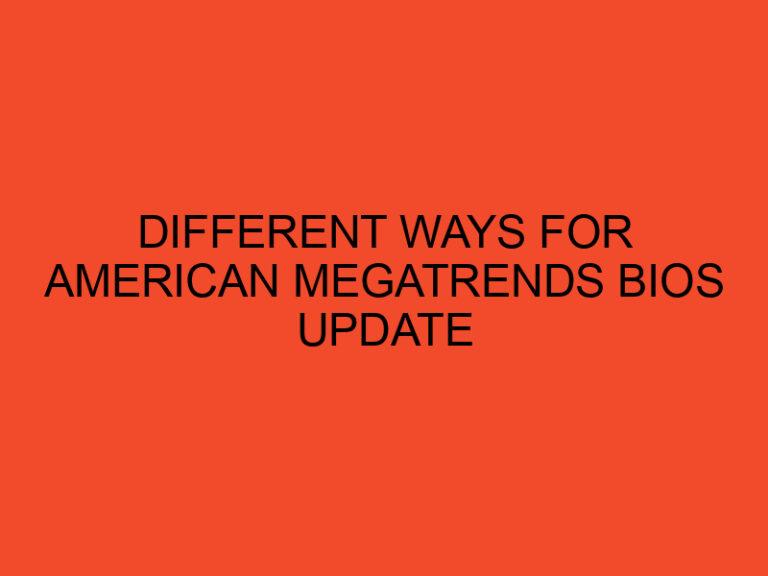 Different Ways for American Megatrends BIOS Update
