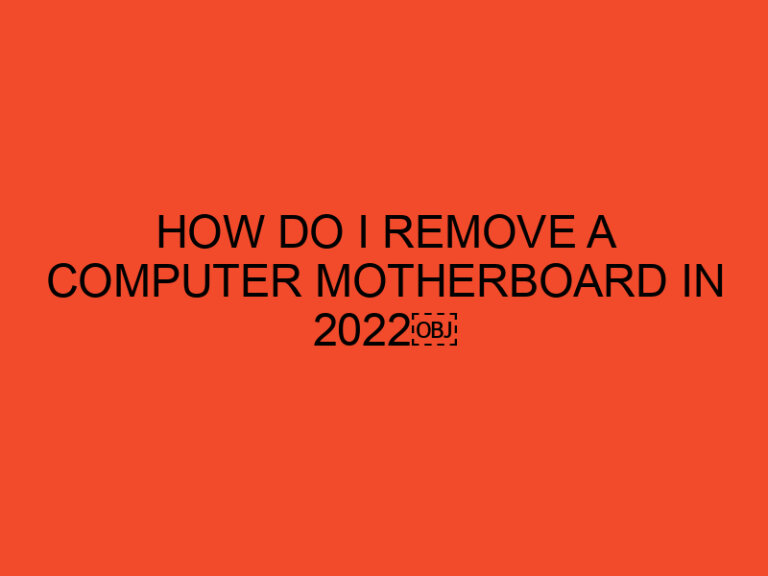 How Do I Remove a Computer Motherboard in 2023