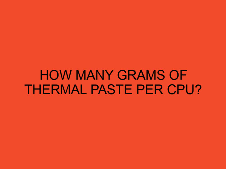 How Many Grams of Thermal Paste per CPU?
