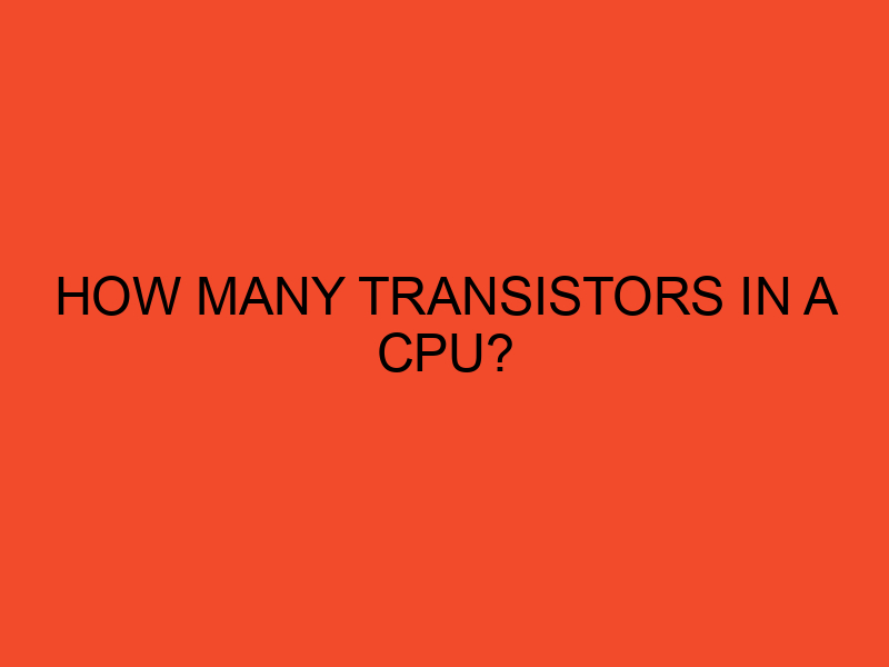 How many transistors in a CPU? DesktopEdge