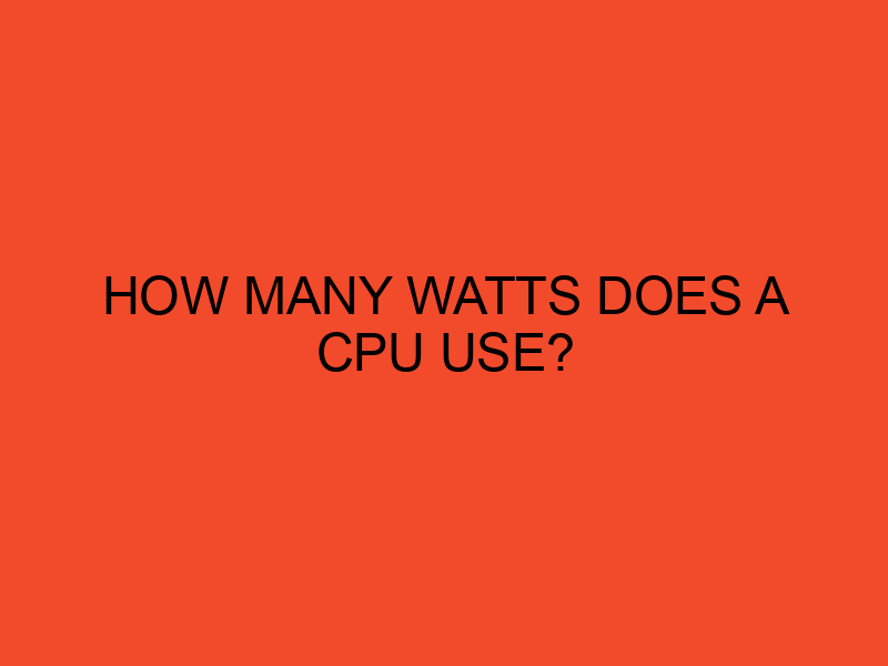 How many watts does a CPU use? DesktopEdge