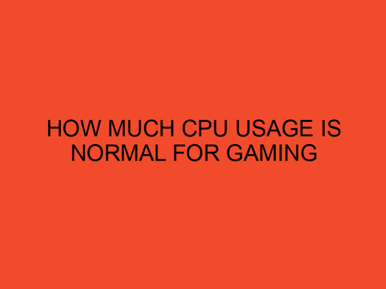 How Much CPU Usage Is Normal For Gaming