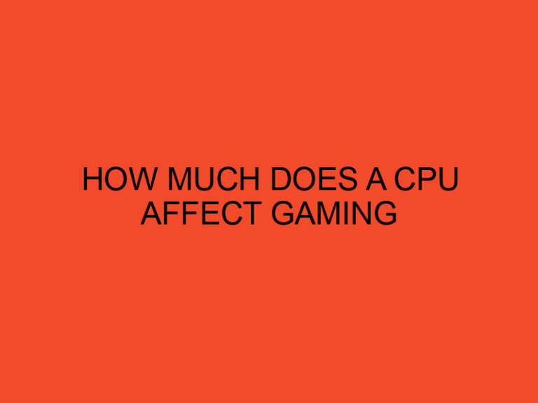 How Much Does a CPU Affect Gaming