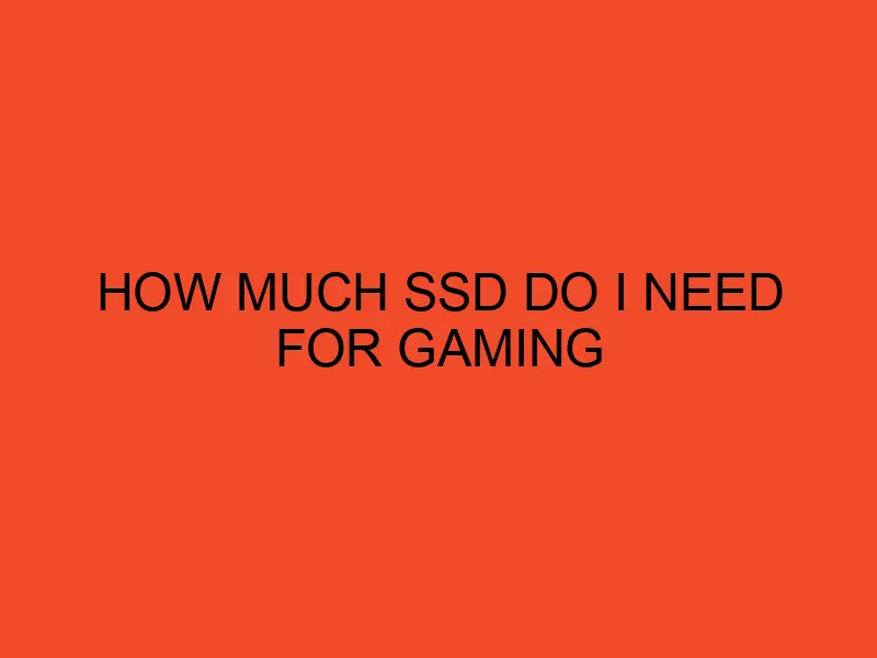 how-much-ssd-do-i-need-for-gaming-desktopedge