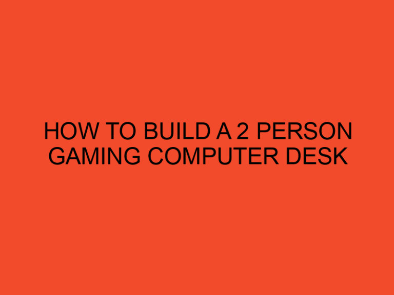 How to Build a 2 Person Gaming Computer Desk