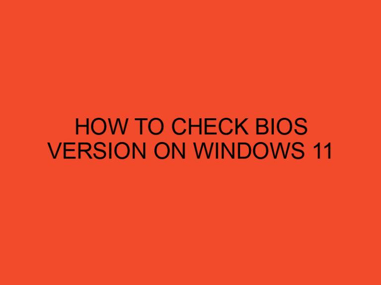 How to Check BIOS Version on Windows 11