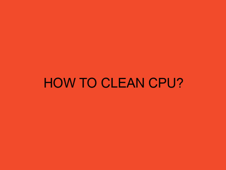 How to Clean CPU?