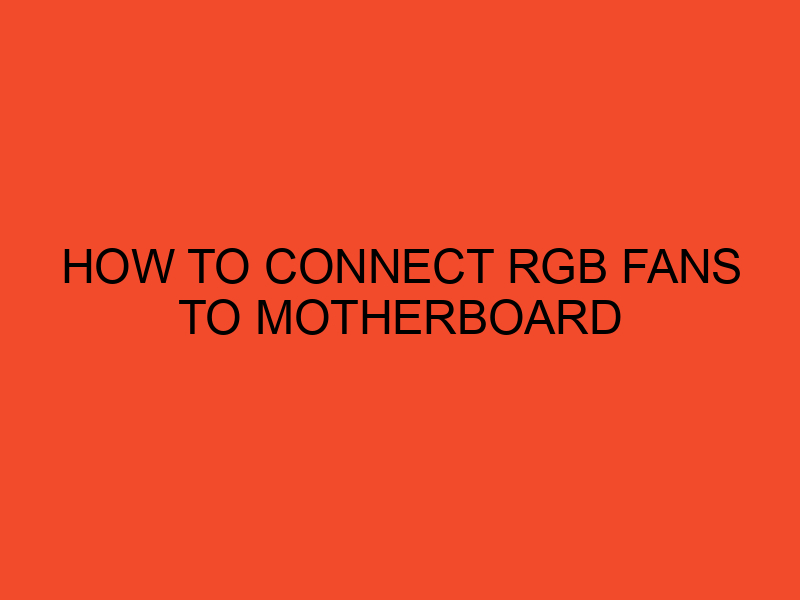 How to Connect RGB Fans to Motherboard DesktopEdge