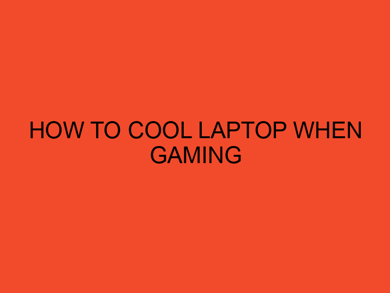 How to Cool Your Laptop When Gaming DesktopEdge