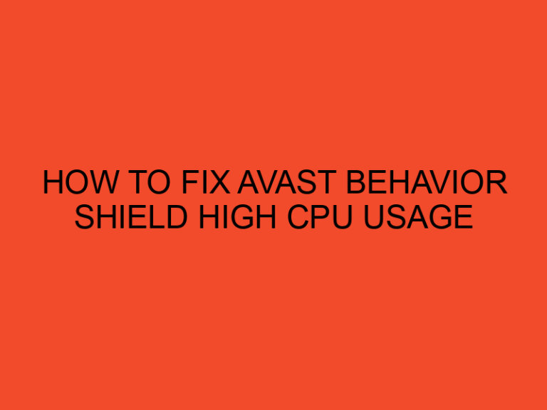 How to Fix Avast Behavior Shield High CPU usage