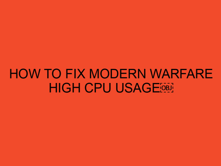 How to Fix Modern Warfare High CPU Usage￼