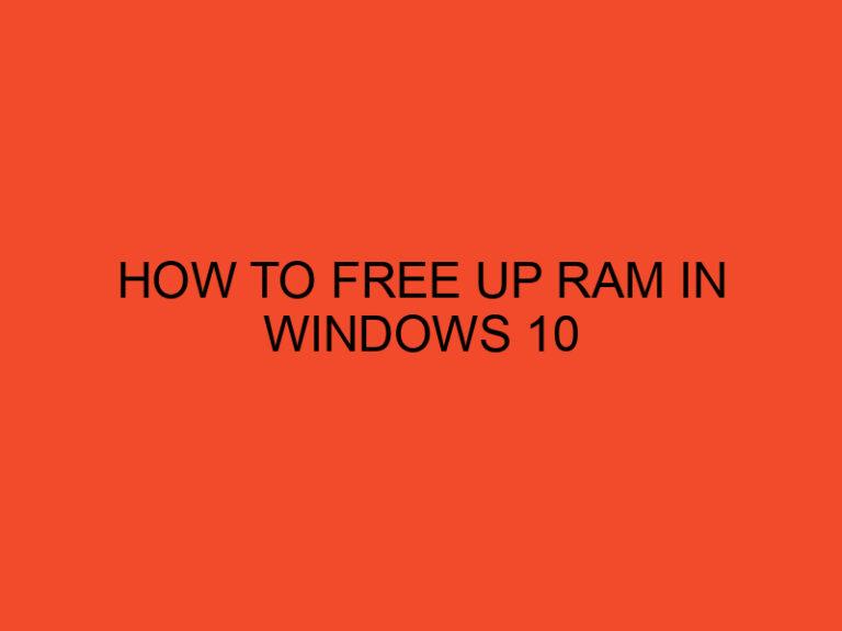 How to Free Up RAM in Windows 10