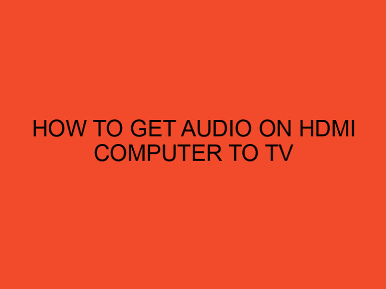 How to Get Audio on HDMI Computer To TV