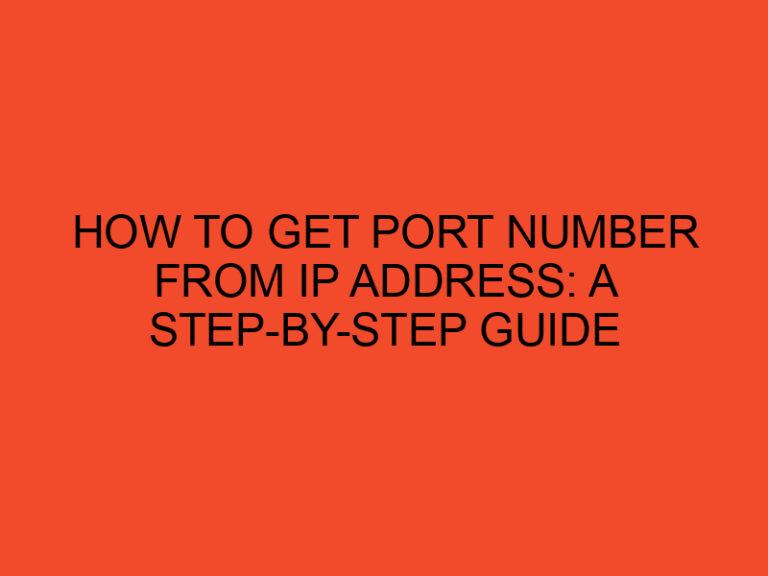 How to Get Port Number from IP Address: A Step-by-Step Guide