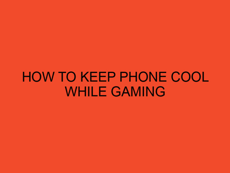 How To Keep Phone Cool While Gaming
