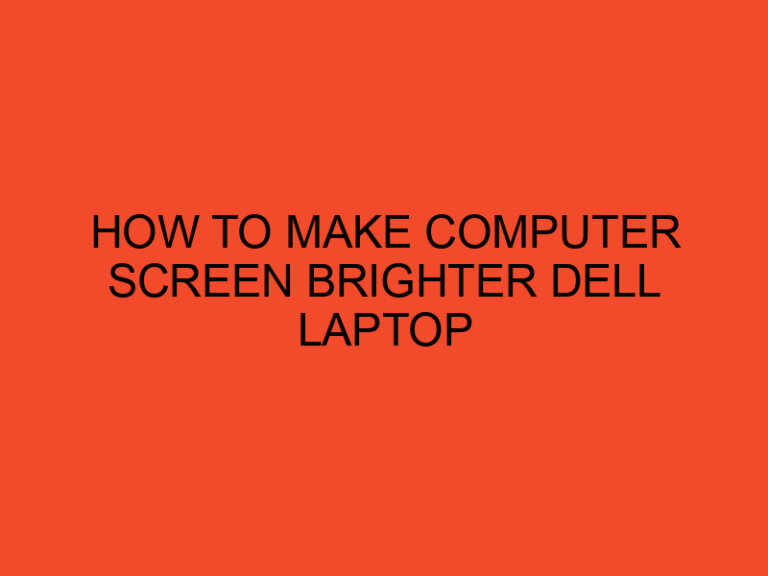 How To Make Computer Screen Brighter Dell Laptop