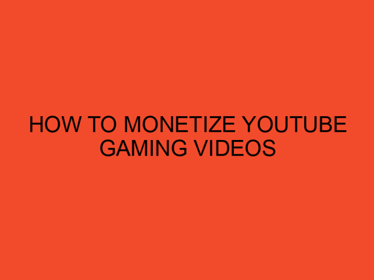 How to Monetize YouTube Gaming Videos