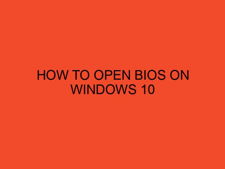 How to Open BIOS on Windows 10