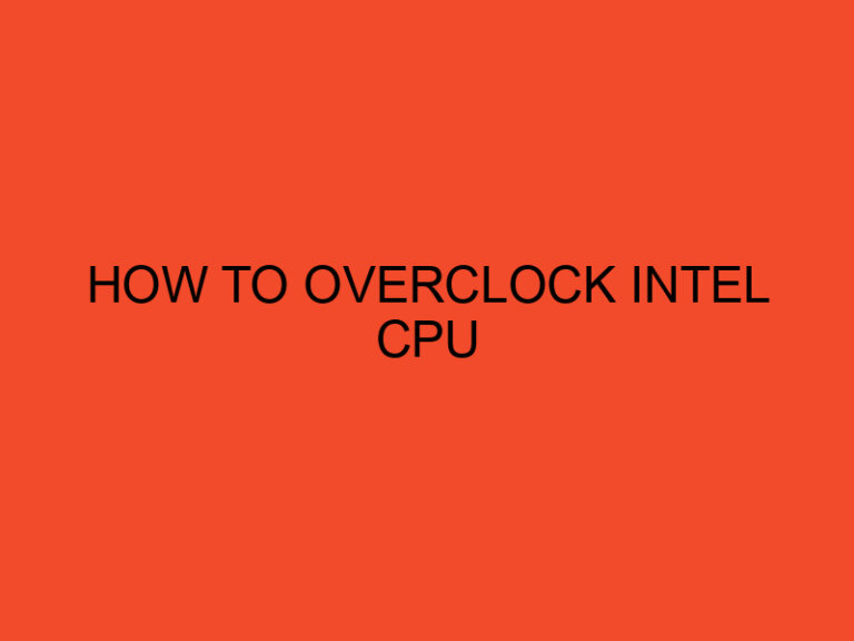 How to Overclock Intel CPU: Boosting Your Computer's Performance