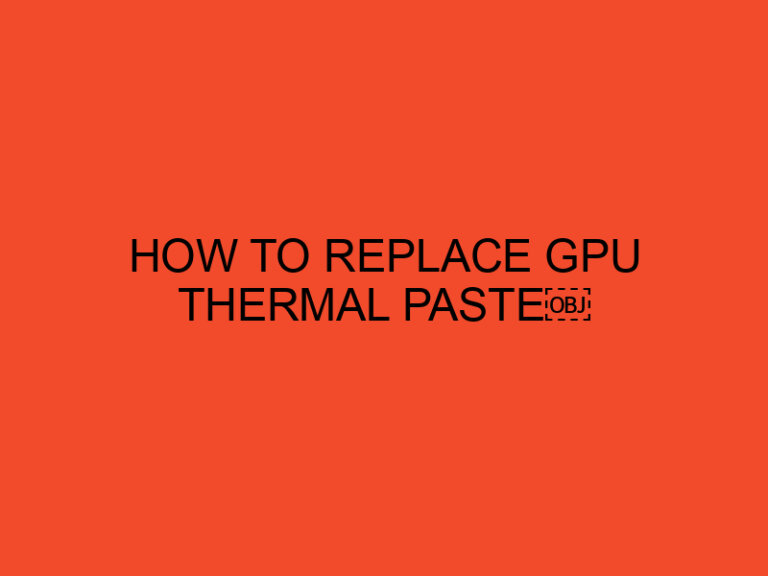 How to Replace GPU Thermal Paste￼