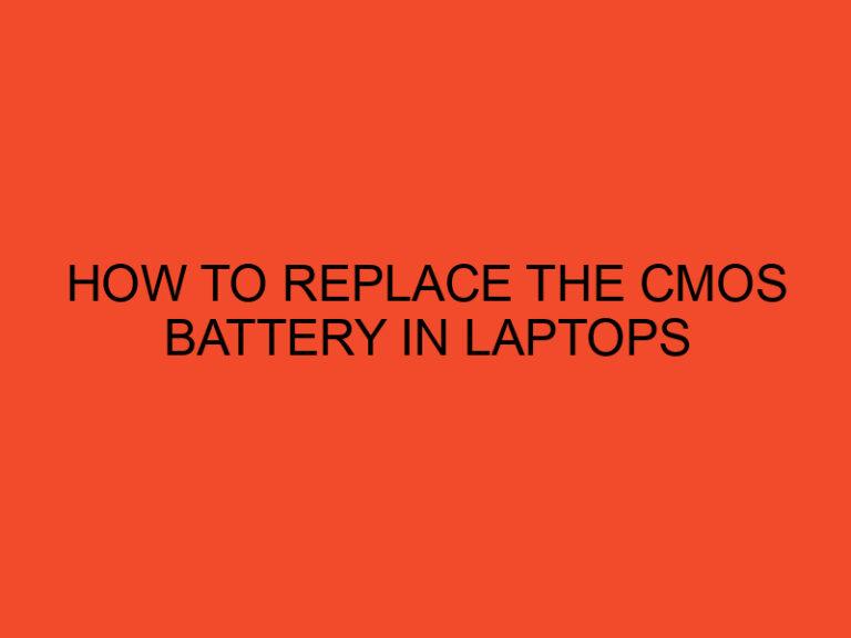 How to Replace the CMOS Battery in Laptops