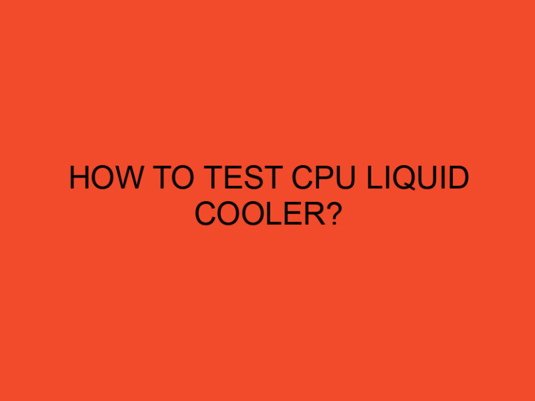 How to test CPU liquid cooler?