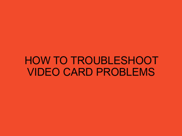 How to Troubleshoot Video Card Problems