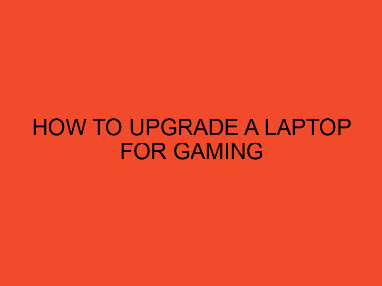 How to Upgrade a Laptop for Gaming