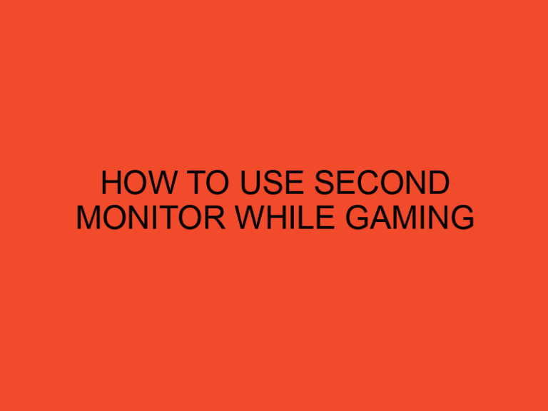 How To Use Second Monitor While Gaming