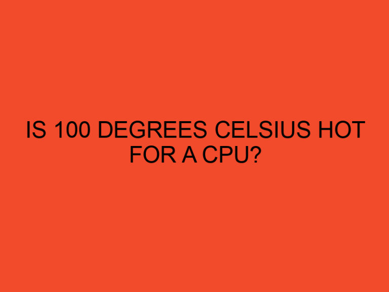 Is 100 degrees Celsius hot for a CPU?