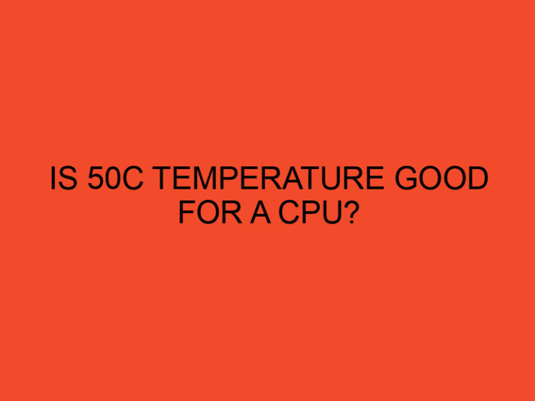 Is 50c temperature good for a CPU?