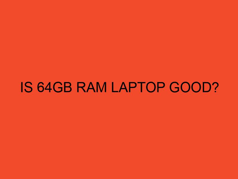 is-64gb-ram-laptop-good-desktopedge