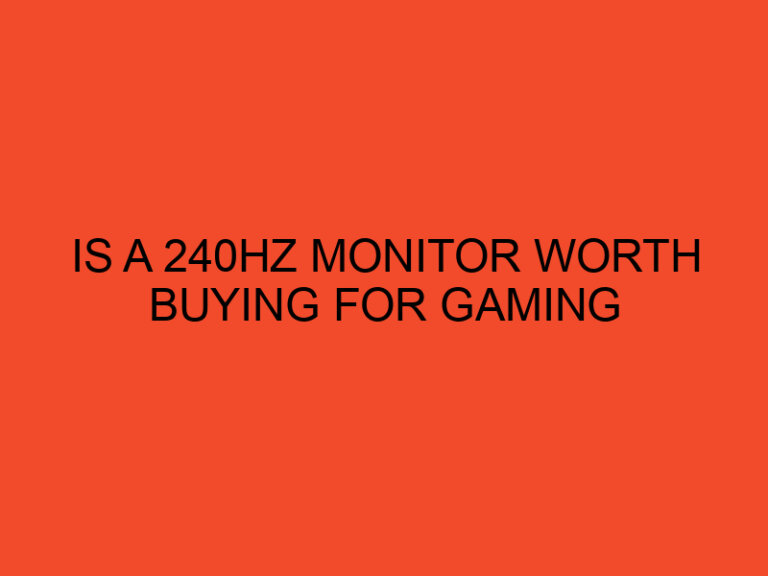 Is a 240Hz Monitor Worth Buying For Gaming