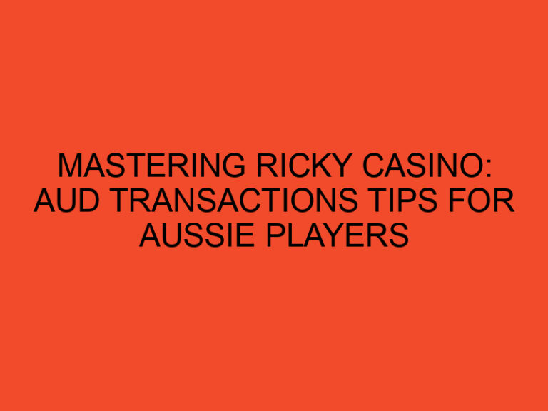 Mastering Ricky Casino: AUD Transactions Tips for Aussie Players