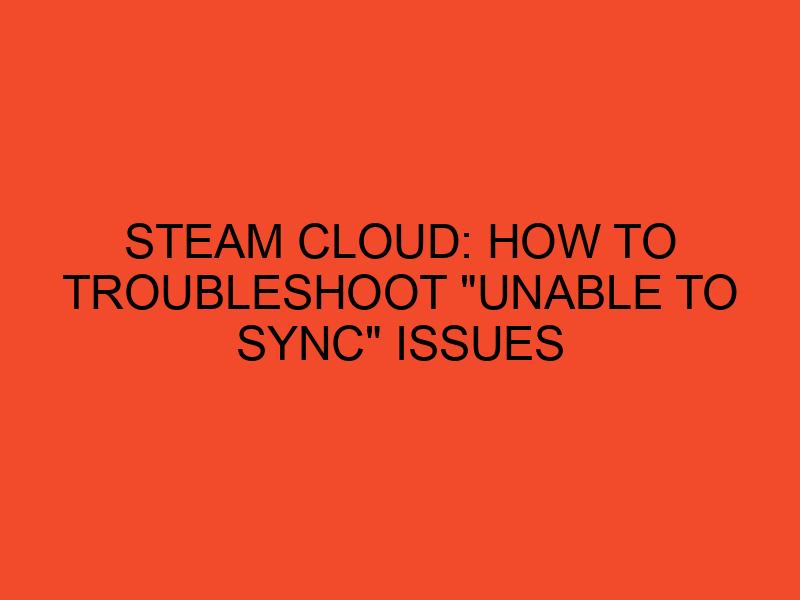 Steam Cloud How To Troubleshoot Unable To Sync Issues DesktopEdge   Steam Cloud How To Troubleshoot Unable To Sync Issues 7578 