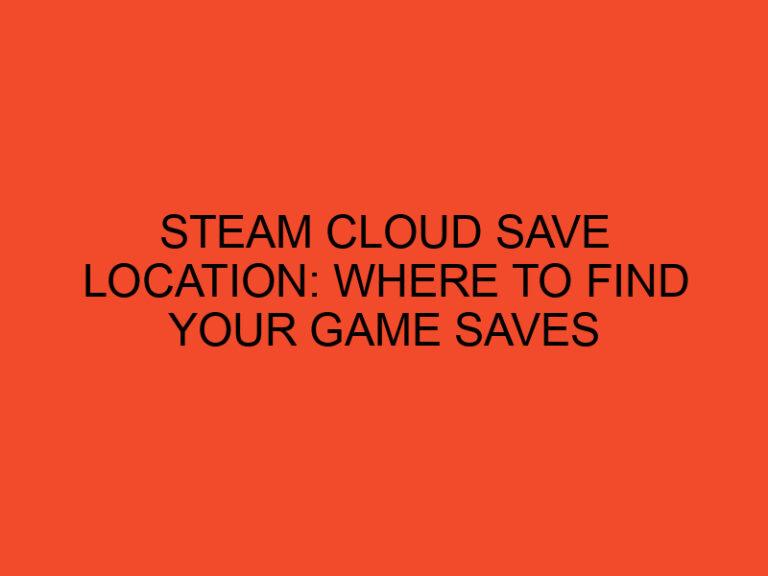 Steam Cloud Save Location: Where to Find Your Game Saves