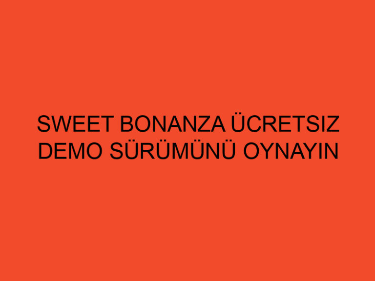 Sweet Bonanza Ücretsiz Demo Sürümünü Oynayın