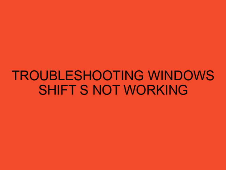 Troubleshooting Windows Shift S Not Working